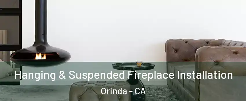  Hanging & Suspended Fireplace Installation Orinda - CA
